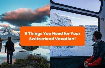 Travel Checklist: 8 Things You Need for Your Trip to Switzerland