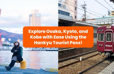 Explore Osaka, Kyoto, and Kobe with Ease Using the Hankyu Tourist Pass!